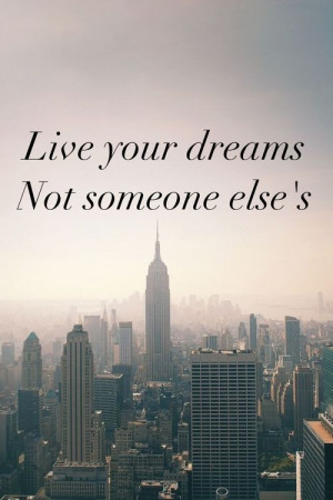 do not settle for someone else's dreams