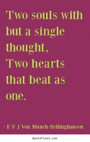 ... quotes about love - Two souls with but a single thought,two hearts