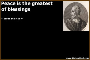 ... is the greatest of blessings - Silius Italicus Quotes - StatusMind.com