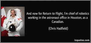 ... in the astronaut office in Houston, as a Canadian. - Chris Hadfield