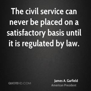 james-a-garfield-president-quote-the-civil-service-can-never-be.jpg