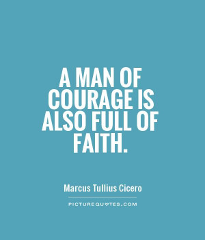 Faith Quotes Courage Quotes Marcus Tullius Cicero Quotes