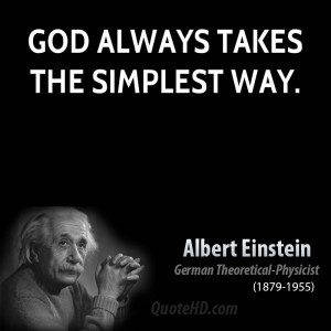 God always takes the simplest way.