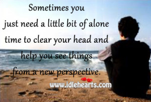 Sometimes you just need a little bit of alone time to clear your head ...
