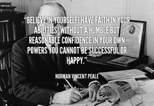 quote-Norman-Vincent-Peale-believe-in-yourself-have-faith-in-your-562 ...