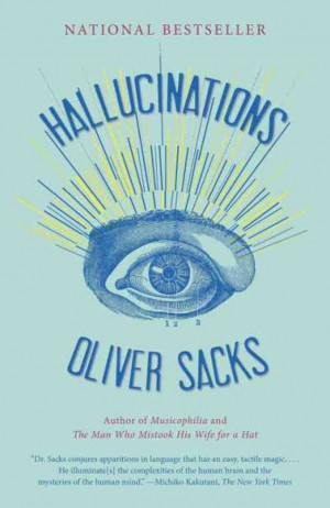 Oliver Sacks, Exploring How Hallucinations Happen