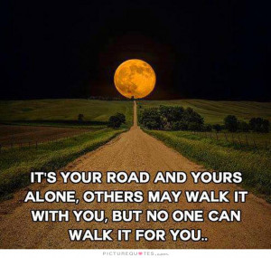 Life Quotes Alone Quotes Road Quotes Life Journey Quotes