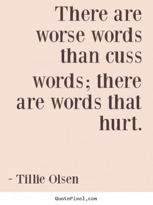 ... There are worse words than cuss words; there are words that hurt