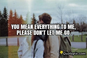 You Mean Everything To Me Quotes Tumblr You mean everything to me,