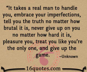 it takes a real man to handle you embrace your imperfections tell you ...