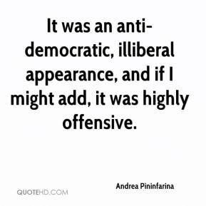 Andrea Pininfarina - It was an anti-democratic, illiberal appearance ...