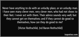 ... how can they do good to me? - Victor Rothschild, 3rd Baron Rothschild