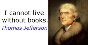 As Jefferson stated, “I was bold in the pursuit of knowledge, never ...