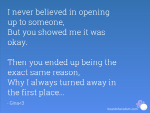 never believed in opening up to someone, But you showed me it was ...