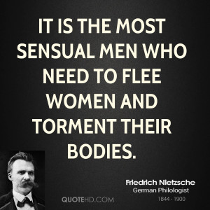 It is the most sensual men who need to flee women and torment their ...
