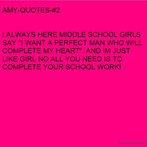 AMY-QUOTES-#2 I ALWAYS HERE MIDDLE SCHOOL GIRLS SAY 
