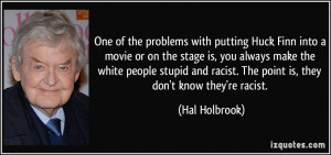 One of the problems with putting Huck Finn into a movie or on the ...