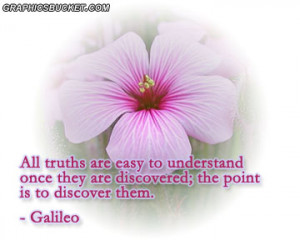 All Truth Are Easy To Understand Once They Are Discovered, The Point ...