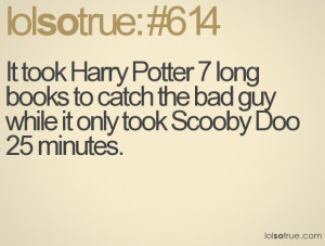 It took Harry Potter 7 long books to catch the bad guy while it only ...