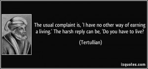 The usual complaint is, 'I have no other way of earning a living.' The ...
