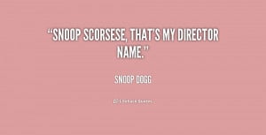 quote-Snoop-Dogg-snoop-scorsese-thats-my-director-name-155747.png
