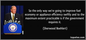 So the only way we're going to improve fuel economy or appliance ...