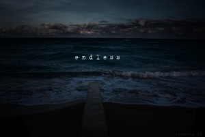 Endless ” ~ Sea Quote