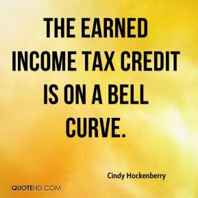 Cindy Hockenberry - The Earned Income Tax Credit is on a bell curve.