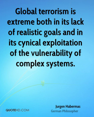 Global terrorism is extreme both in its lack of realistic goals and in ...