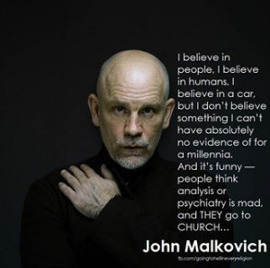 John Malkovich quote.
