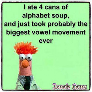 He ate 4 cans and took the biggest vowel movement ever.