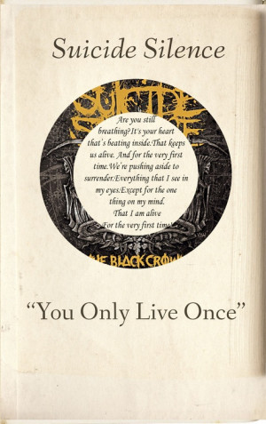 you only live once. suicide silence. ♥