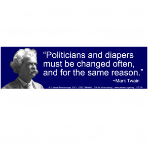 CS136 - Politicians are like Diapers - Mark Twain Quote Bumper Sticker
