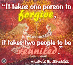 lewis b smedes quotes it takes one person to forgive it takes two ...