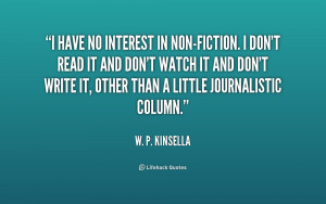 quote-W.-P.-Kinsella-i-have-no-interest-in-non-fiction-i-190617_1.png