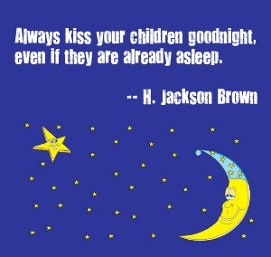 Mom Quote: Always Kiss Your Children Goodnight