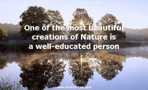 One of the most beautiful creations of Nature is a well-educated ...