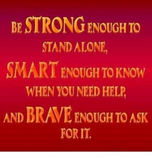 Quotes on strong smart brave enough to