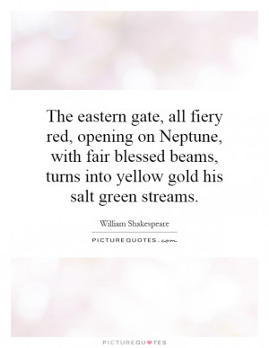 The eastern gate, all fiery red, opening on Neptune, with fair blessed ...