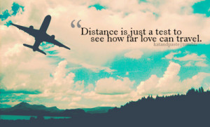 Distance is just a test to see how far love can travel.image source