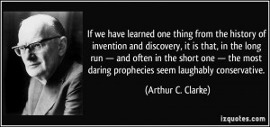 we have learned one thing from the history of invention and discovery ...