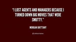 lost agents and managers because I turned down big movies that were ...