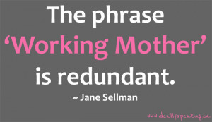 Funny Quotes About Working Mothers #1