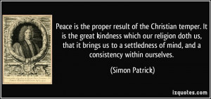 Peace is the proper result of the Christian temper. It is the great ...
