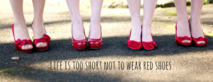 Life Too Short Not Wear Red Shoes Movie Quote Answers