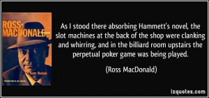As I stood there absorbing Hammett's novel, the slot machines at the ...