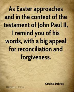 ... of his words, with a big appeal for reconciliation and forgiveness