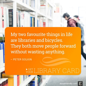 My two favourite things in life are libraries and bicycles. They both ...