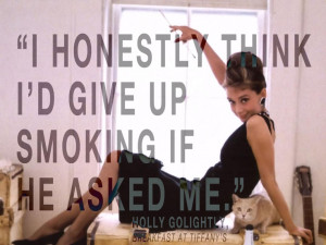 ... Audrey Hepburn, Movie Quotes, Holly Golightly, Smoking, Love