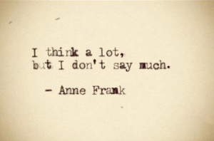 think a lot, but i don't say much.
